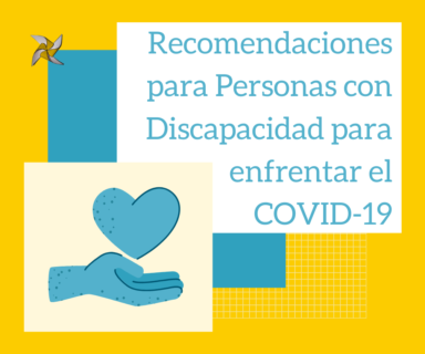 Se lee Recomendaciones para Personas con Discapacidad para enfrentar el COVID-19 junto ilustración de una mano con un corazón